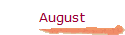 August