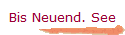 Bis Neuend. See