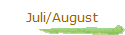 Juli/August