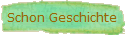 Schon Geschichte