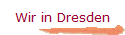 Wir in Dresden